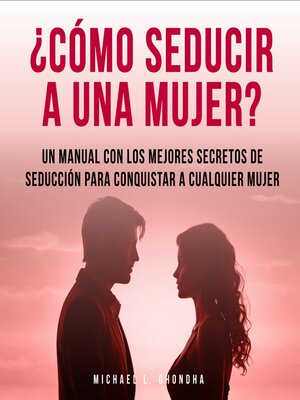 cover image of ¿Cómo Seducir a Una Mujer? Un Manual Con Los Mejores Secretos De Seducción Para Conquistar a Cualquier Mujer
